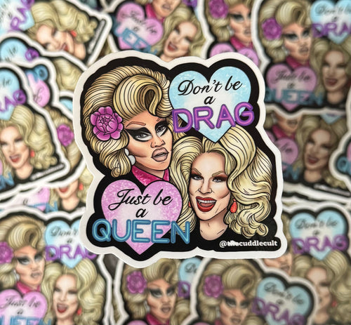 Don’t Be A Drag Just Be a Queen Trixie Katya Sticker ot Tote