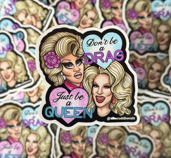 Don’t Be A Drag Just Be a Queen Trixie Katya Sticker ot Tote