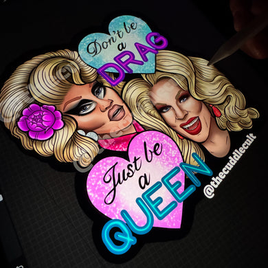 Don’t Be A Drag Just Be a Queen Trixie Katya Sticker ot Tote