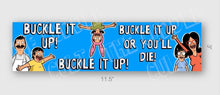 Buckle It Up Or You'll Die Bumper Sticker